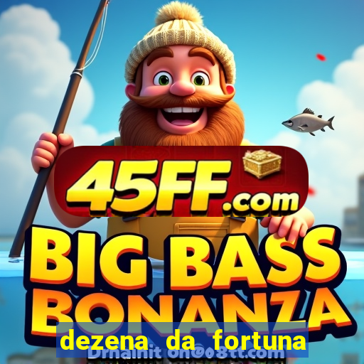 dezena da fortuna como funciona